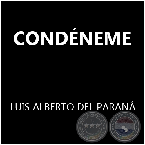 CONDÉNEME -  LUIS ALBERTO DEL PARANÁ